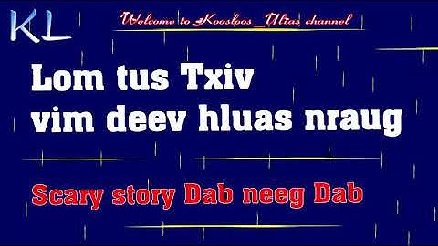 Lom tus txiv vim deev hluas ne scary story 8/8/2020