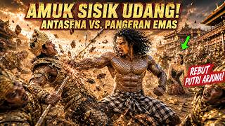 DIPAKSA NIKAH MALAH NGAMUK! Antasena Bantai 4 Pangeran Emas di Arena Arjuna | Kisah Wayang Epik