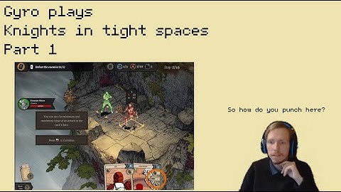 Gyro plays Knights in tight spaces. Part 1