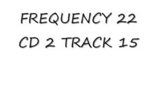 FREQUENCY 22 CD 2 TRACK 15