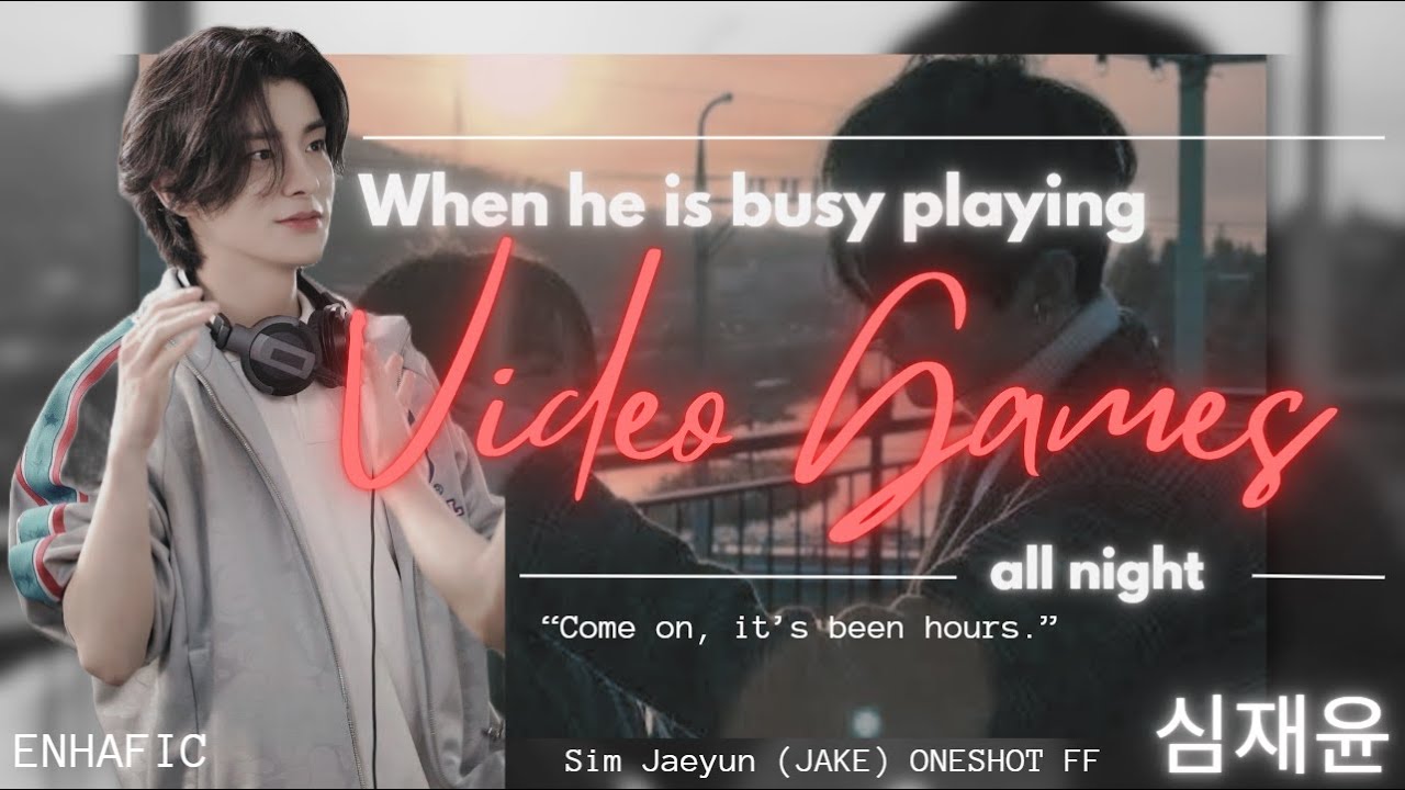 ★ ~ WHEN HE IS BUSY PLAYING VIDEO GAMES ALL NIGHT ~ ★ JAKE ONESHOT 심재윤