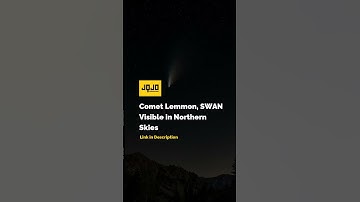 Comet Lemmon, SWAN Visible in Northern Skies