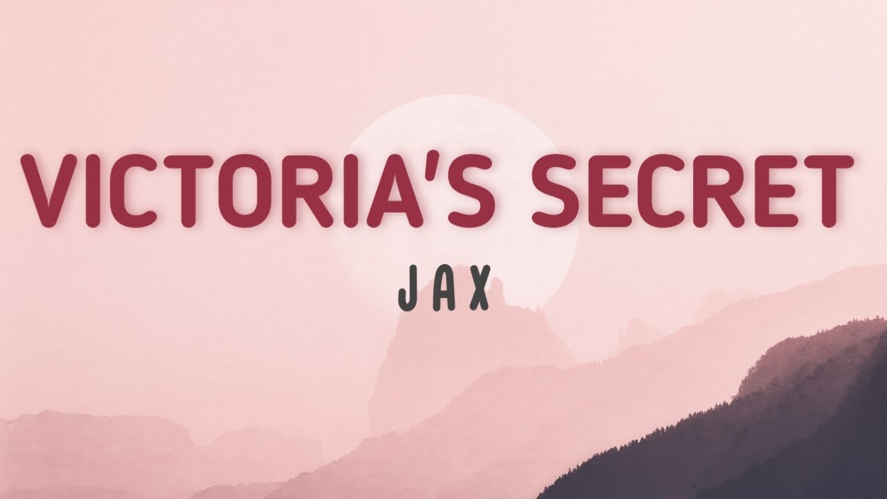 Jax Victoria's Secret Lyrics YouTube