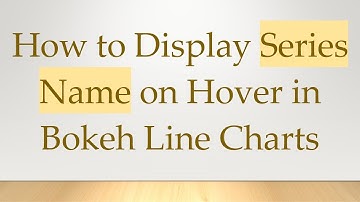 How to Display Series Name on Hover in Bokeh Line Charts