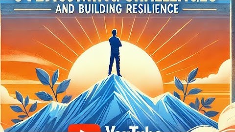Overcoming Challenges and Building Resilience