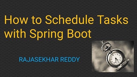 How to Schedule Tasks with Spring Boot | Spring Boot Tutorial | RAJASEKHAR REDDY |