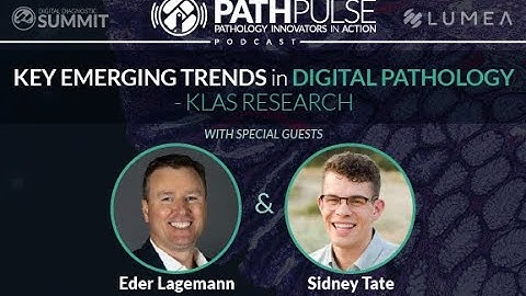 Key Emerging Trends in Digital Pathology - with KLAS Research