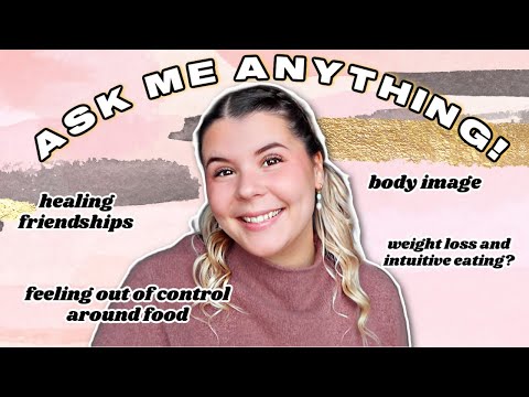 WEIGHT LOSS & INTUITIVE EATING, FINDING YOURSELF, FEELING OUT OF CONTROL AROUND FOOD // Q&A PART 2