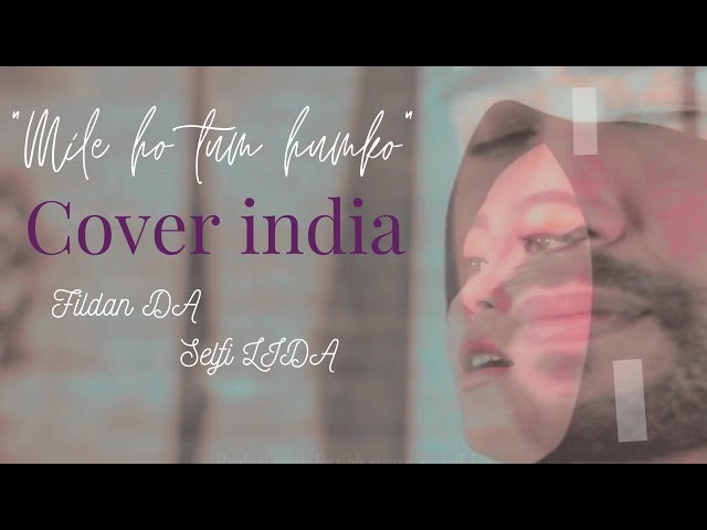 (COVER INDIA) Selfi Yamma Feat Fildan - Mile Ho Tum Humko Neha Kakkar class=