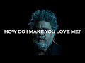 #3 The Weeknd - How Do I Make You Love Me? [가사 해석/한글 자막]