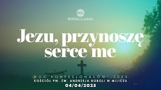 Video thumbnail of "Jezu przynoszę serce me | Adoracja Uwielbienie | Noc Konfesjonałów"