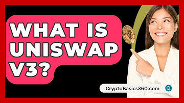 What Is Uniswap V3? - CryptoBasics360.com