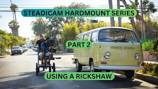 Steadicam Hardmount Series Part 2 (Using a Rickshaw)