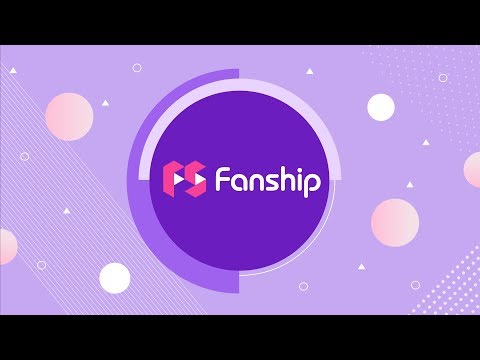 Fanship - A global K-POP platform based on blockchain