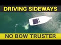 HOW TO DRIVE A BOAT SIDEWAYS WITH TWIN ENGINE BOAT AND NO BOW THRUSTER