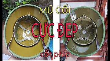 ( ĐÁNH GIÁ Mũ cối ) Mũ cối cốt phíp Tàu sơn bóng , Mũ cối tàu xịn trung ương