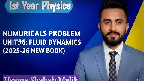 1st Year Physics| Fbise|Unit 6 Numericals Problem|Fluid Dynamics| (2025-26 New Book|UsamaShahabMalik