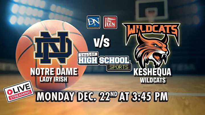 H.S. GIRLS BASKETBALL: Notre Dame v  Keshequa | Monday, Dec. 22, 2025 at 3:45 p.m.