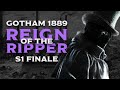 Reign of the ripper  gotham 1889 s1 finale