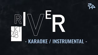 JKT48 - RIVER | KARAOKE / INSTRUMENTAL