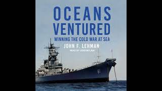 Oceans Ventured: Winning the Cold War at Sea - John F. Lehman