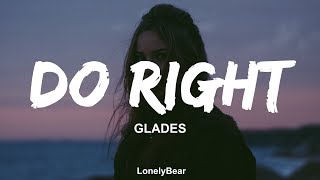 Glades - Do Right Lyrics Lyric Video