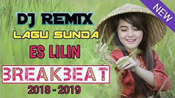 DJ REMIX - â™« LAGU SUNDA â™« ES LILIN â™« [ MANTAP JIWA COY ] BREAKBEAT 2018  - Durasi: 8:15. 