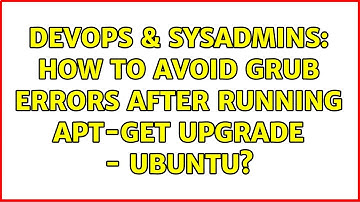 DevOps & SysAdmins: How to avoid GRUB errors after running apt-get upgrade - Ubuntu?