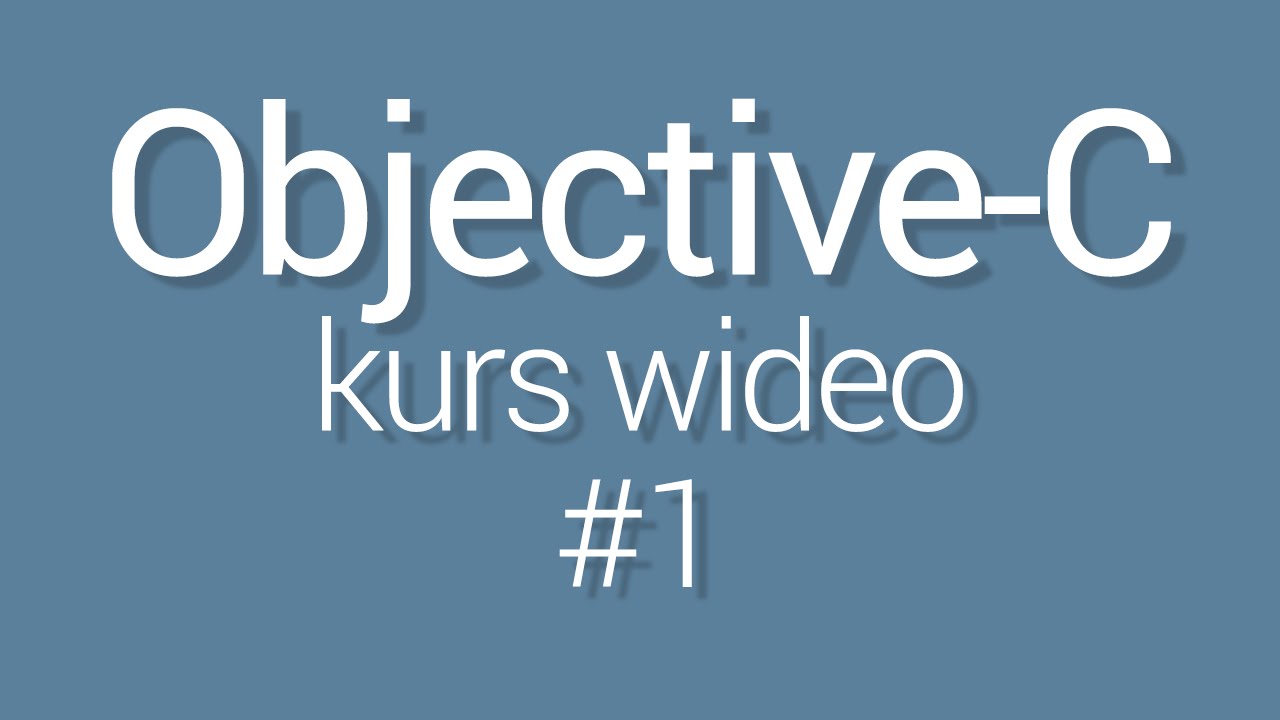Kurs Objective-C - lekcja 1 - Wprowadzenie do Objective-C