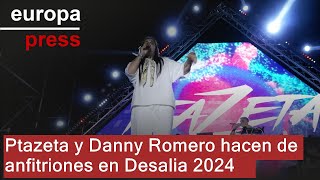 Ptazeta y Danny Romero hacen de anfitriones en Desalia 2024