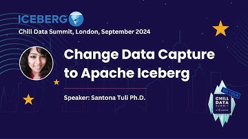Change Data Capture to Apache Iceberg | Presentation by Santona Tuli Ph.D.