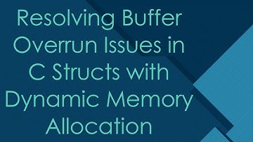Resolving Buffer Overrun Issues in C Structs with Dynamic Memory Allocation
