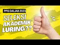 Seleksi Akademik PPG 2023 Perhatikan ini Apakah Daring/Luring Atau?