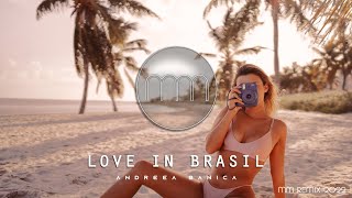 ANDREEA BANICA - LOVE IN BRASIL (MM REMIX 2022)
