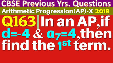 Q163 | In an AP, if the common difference (d) = –4, and the seventh term (a7) is 4, then find the