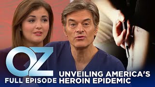 Dr. Oz | S7 | Ep 25 | Unveiling America's Heroin Epidemic: Causes & The Impact | Full Episode
