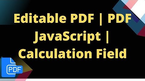 Editable PDF | PDF JavaScript | Calculation Field