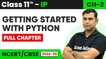 Class 11 (IP) Ch- 2 Getting Started with Python - Full Chapter Explanation 2024 - 25 (in Hindi)