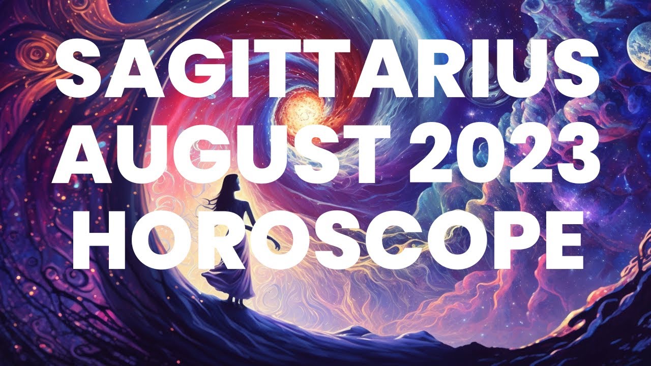 Sagittarius August 2023 Horoscope YouTube