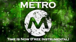 Metro - Time Is Now (Free Hip-Hop/Trap Instrumental)