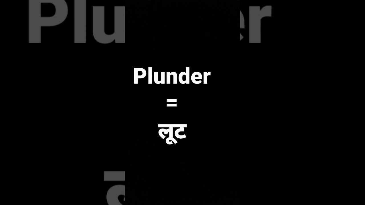 Plunder Meaning In Hindi And Its Parts Of Speech And Its Pronunciation Plunder Meaning In Hindi And Its Parts Of Speech And Its Pronunciation