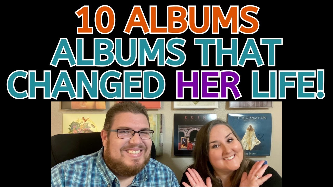 Ten Albums That Changed HER Life! - YouTube