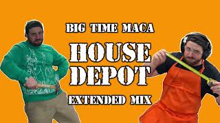 big time maca - House Depot (full dance mix)