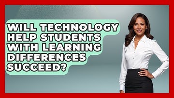 Will Technology Help Students With Learning Differences Succeed? - Accessible Learning For All