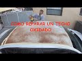 APRENDE COMO REPARAR OXIDO EN EL TECHO DE TU AUTO