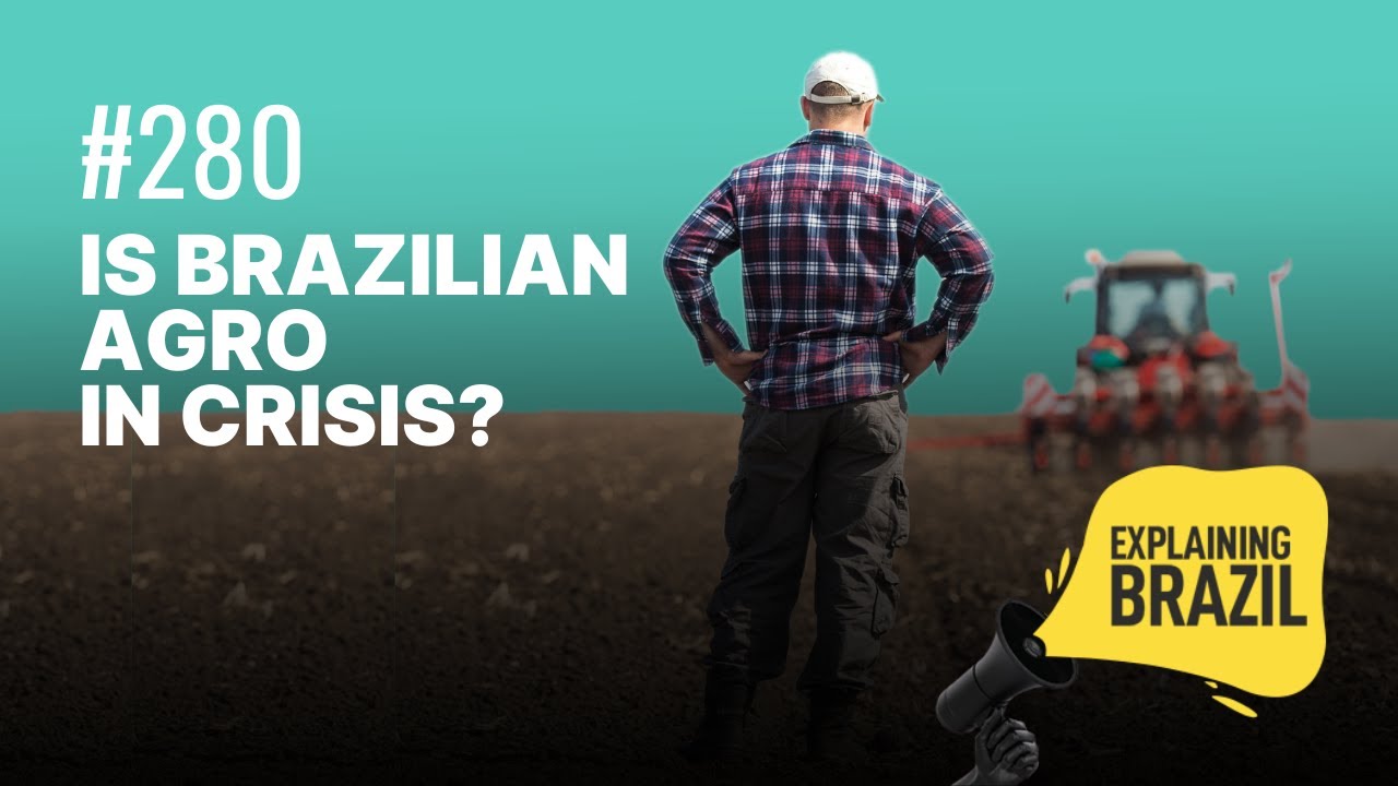 Is Brazilian agro in crisis? Explaining Brazil 