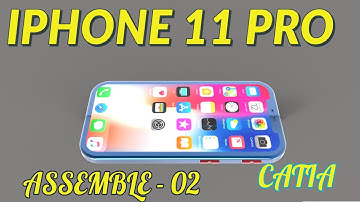 HOW TO DESIGN A IPHONE 11 Pro  IN CATIA | ASSEMBLE - 02 |  IPHONE IN CATIA  |  CATIA TUTORIALS