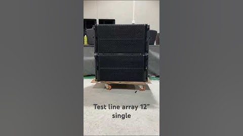 Test line array 12” single . Mở thử loa array 30 đơn