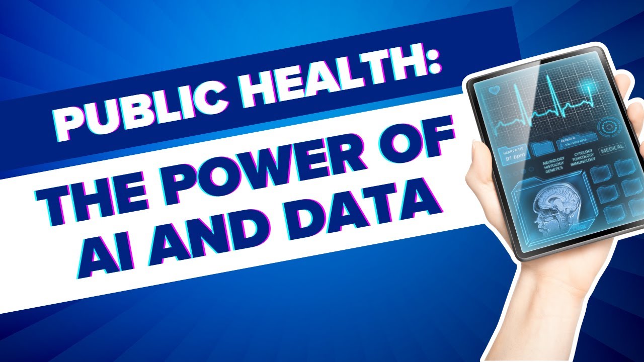Revolutionizing Public Health: The Power of AI and Data - YouTube