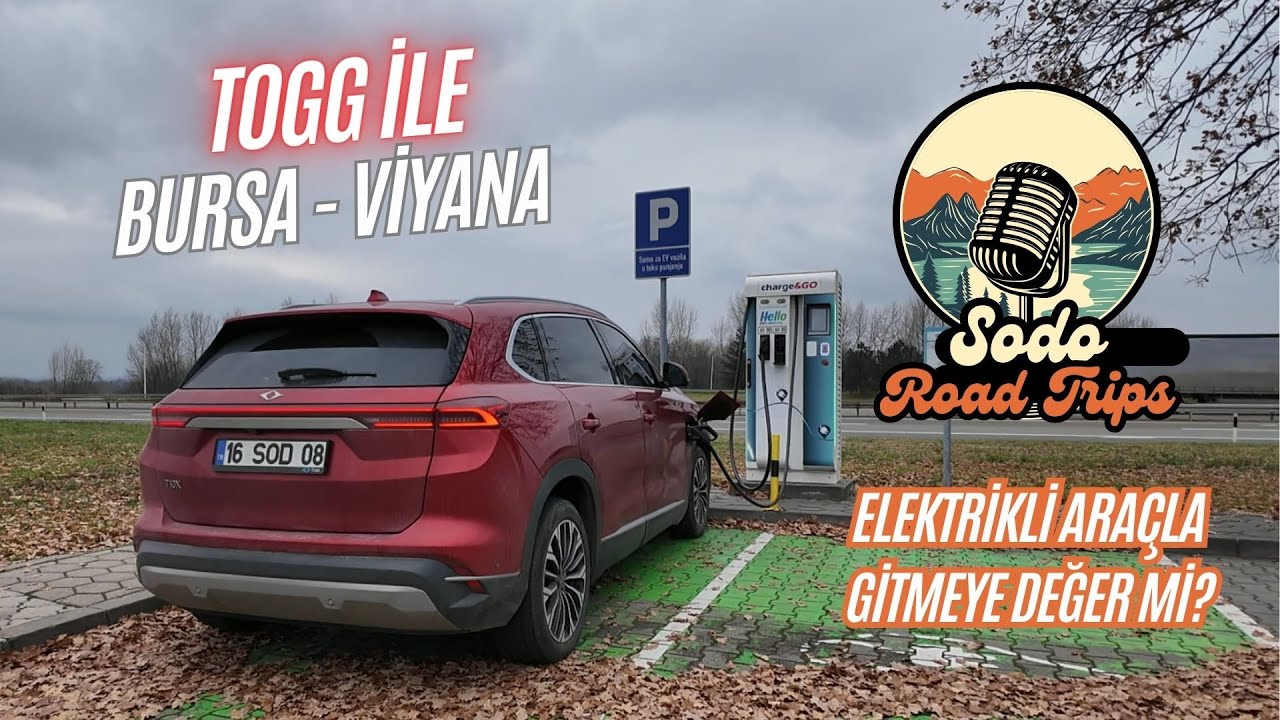 Togg İle Bursa - Viyana | Elektrikli Araçla Gitmeye Değer mi?